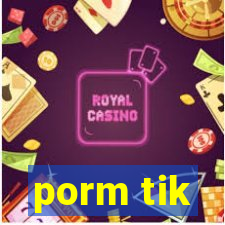 porm tik